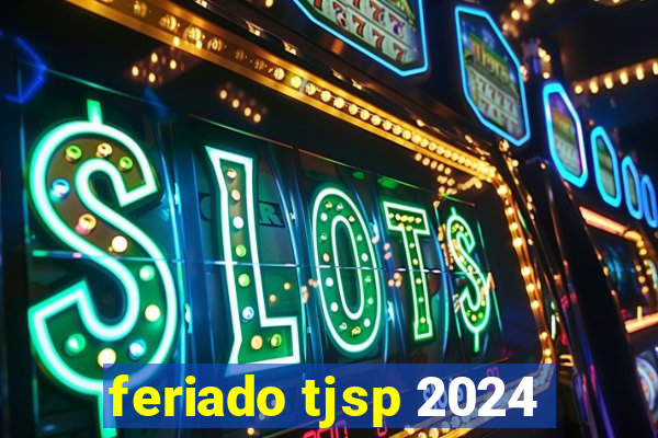 feriado tjsp 2024